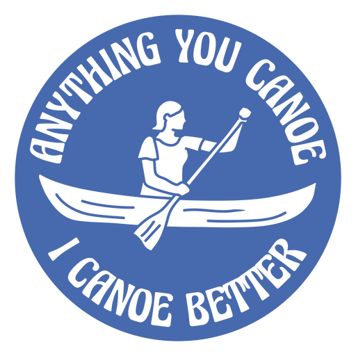 Anything you canoe simple stroke quote badge