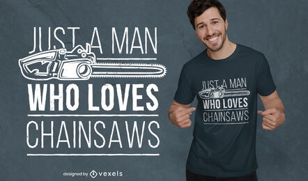 El hombre ama el diseño de camiseta de motosierras.
