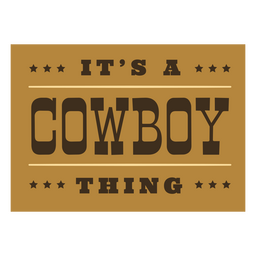 A cowboy thing quote badge PNG Design