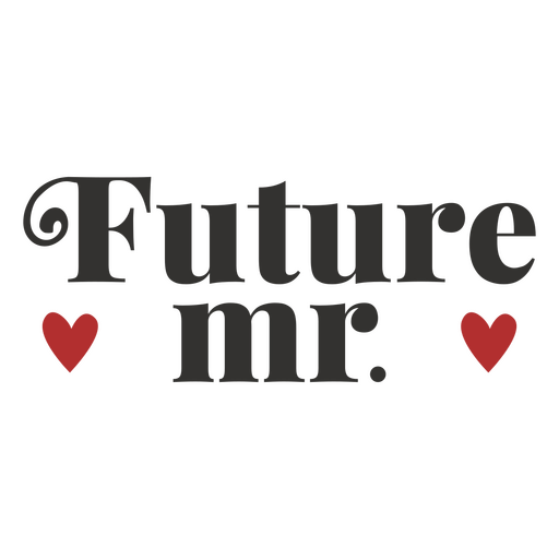 Future mr. stroke wedding sentiment quote PNG Design