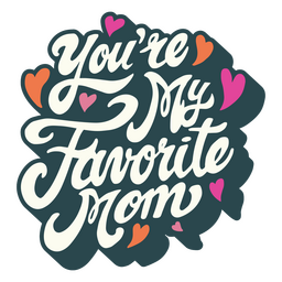 Letras de citação engraçadas do dia das mães da mãe favorita Transparent PNG