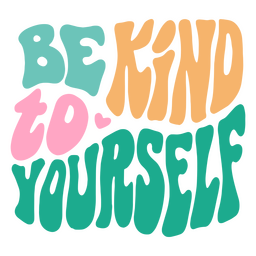 Be kind to yourself quote PNG Design Transparent PNG