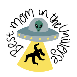 Universe alien Mother's day quote badge PNG Design