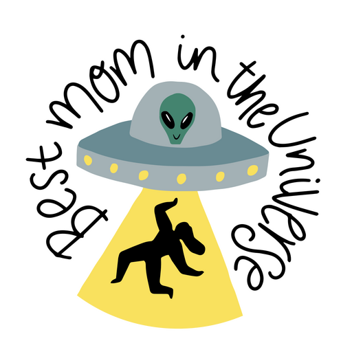 Universe alien Mother's day quote badge