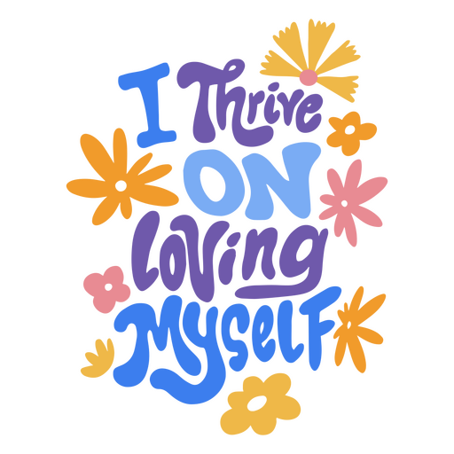 Thrive on loving myself self esteem quote lettering PNG Design