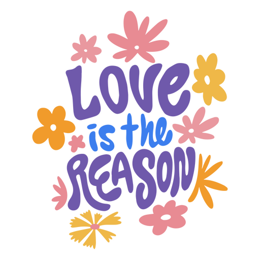 Love is the reason quote lettering