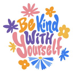 Be kind with yourself self esteem quote lettering PNG Design