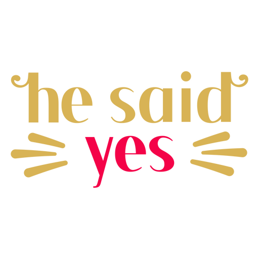 Wedding he said yes quote sentiment PNG Design