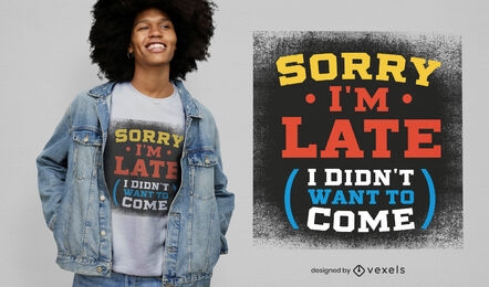 I didn't want to come quote t-shirt design