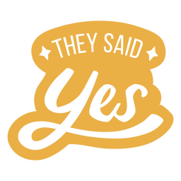 They said yes wedding quote cut out sentiment PNG Design
