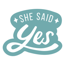 She said yes wedding quote cut out sentiment PNG Design Transparent PNG