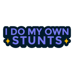 I do my own stunts medicine cast funny quote PNG Design Transparent PNG