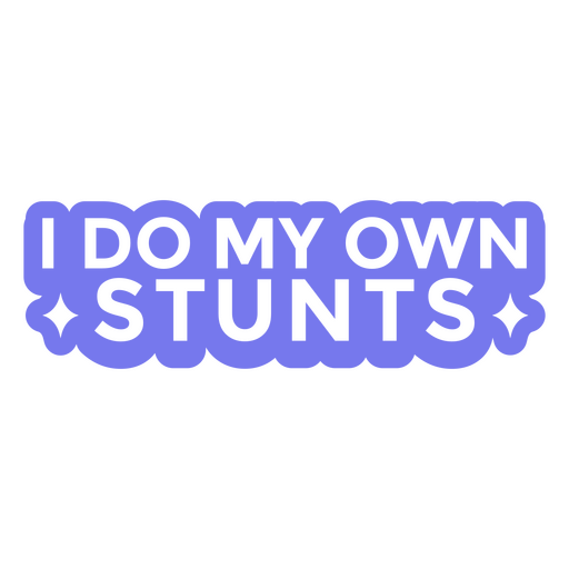 Ich mache meine eigenen Stunts Medizin Cast lustiges ausgeschnittenes Zitat PNG-Design
