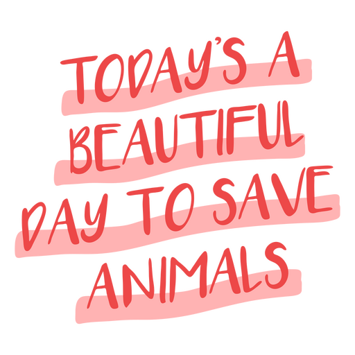Beautiful day to save animals veterinarian quote PNG Design