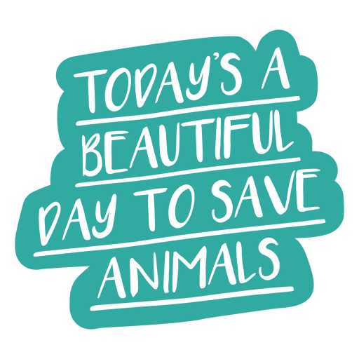 Beautiful day to save animals veterinarian cut out quote PNG Design