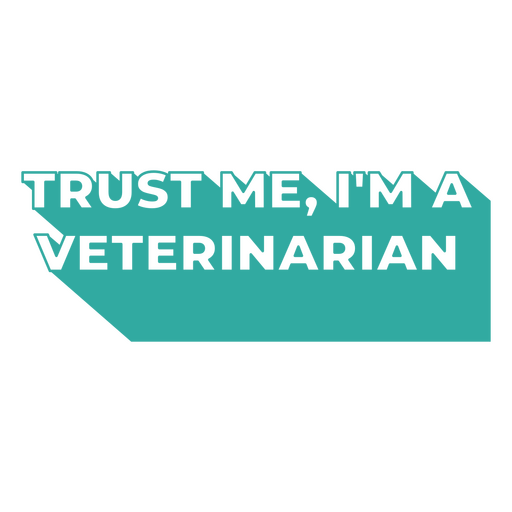 Trust me I'm a veterinarian cut out quote