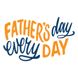 Father's day everyday quote lettering PNG Design