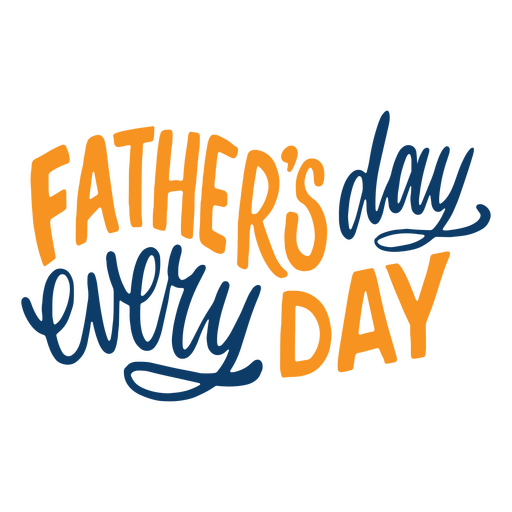 Father's day everyday quote lettering PNG Design