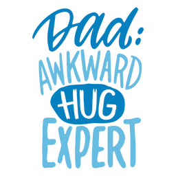 Dad awkward hug expert Father's day quote lettering PNG Design Transparent PNG