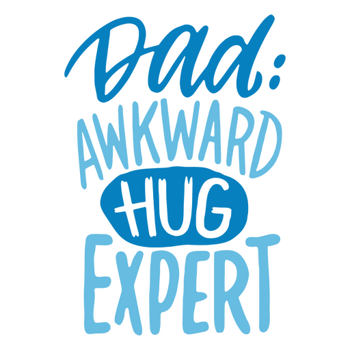 Dad awkward hug expert Father's day quote lettering PNG Design