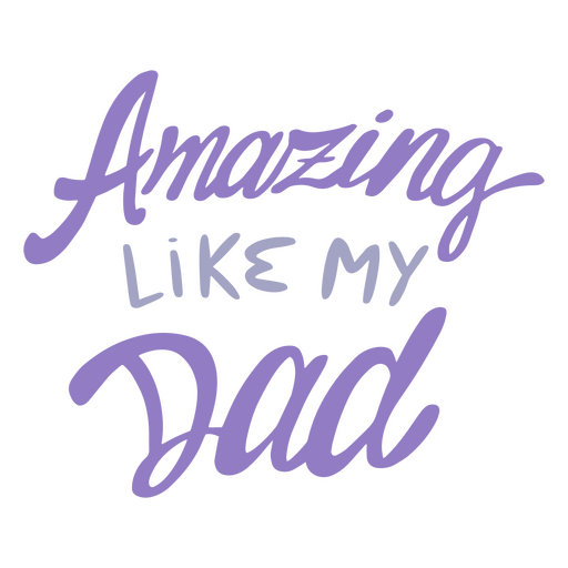 Father's day amazing like my dad quote lettering PNG Design