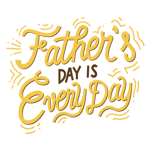 Father's day is everyday quote lettering PNG Design