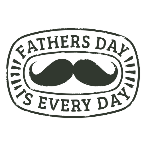Father's day is everyday quote badge PNG Design