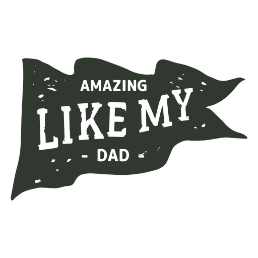 Father's day amazing like my dad quote badge