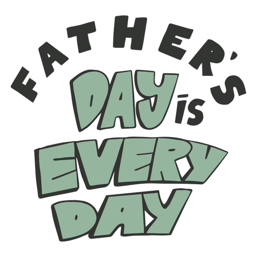 Father's day everyday quote PNG Design