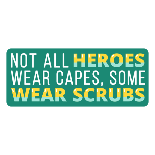 Health care heroes scrubs thank you quote