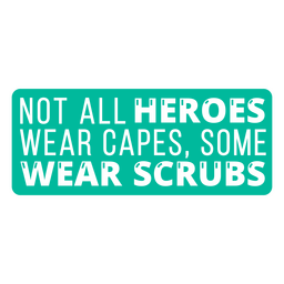 Health care heroes scrubs quote PNG Design Transparent PNG