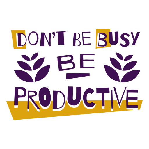 Be productive work quote PNG Design