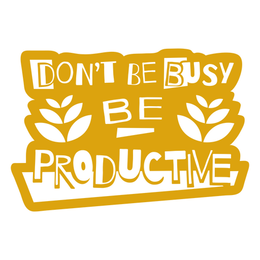 Be productive work cut out quote PNG Design