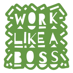 Trabalhe como um chefe recortado citação Desenho PNG
