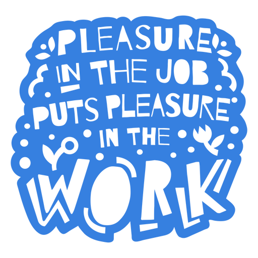 Pleasure work cut out quote PNG Design
