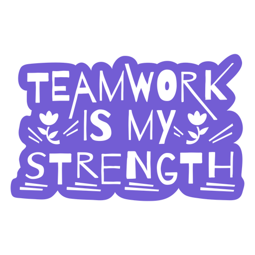 Team work is my strength cut out quote PNG Design