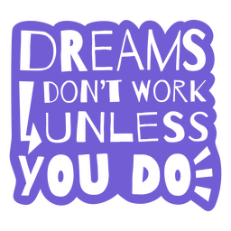 Dreams Work Cut Out Quote PNG & SVG Design For T-Shirts