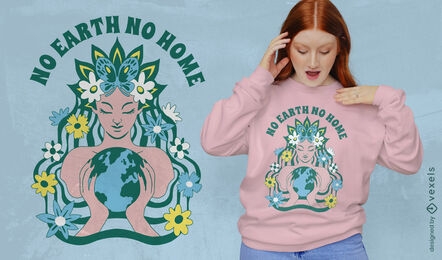 No Earth no home design de t-shirt do Dia da Terra