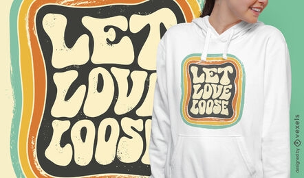 Let love loose retro t-shirt design