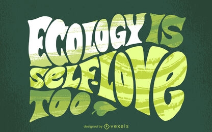 Ecology is self love lettering