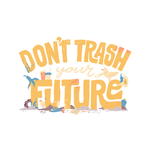 Don't trash your future Earth day quote badge PNG Design