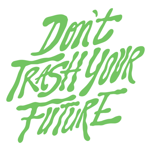 Earth day don't trash your future lettering PNG Design