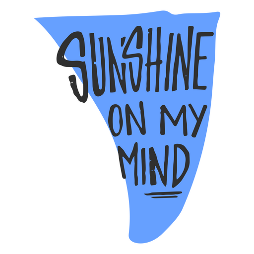 Sunshine on my mind PNG Design