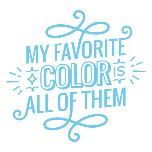 My favorite color is all of them PNG Design