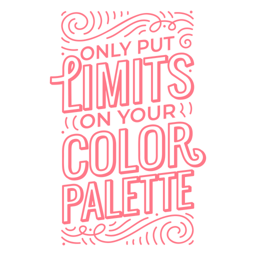 Only put limits on your color palette quote PNG Design