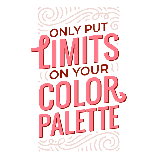 Only put limits on your color palette PNG Design