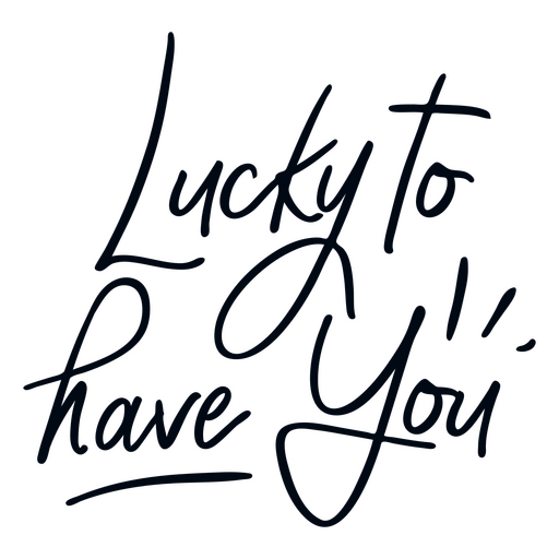 Cursive text lucky to have you PNG Design