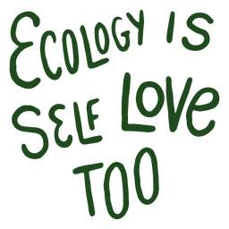 Ecology is self love too lettering PNG Design