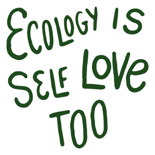 Ökologie ist Selbstliebe zu Schriftzug PNG-Design