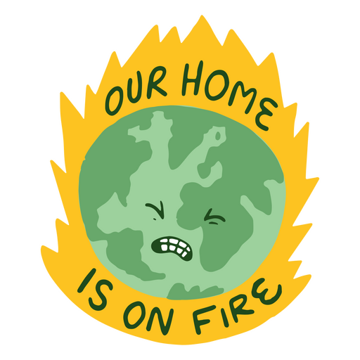 Our home is on fire sticker PNG Design